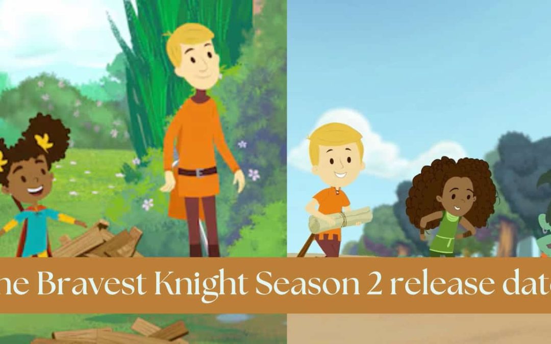 The Bravest Knight Season 2 Release Date, Cast, Storyline, Trailer Release, And Everything You Need to Know